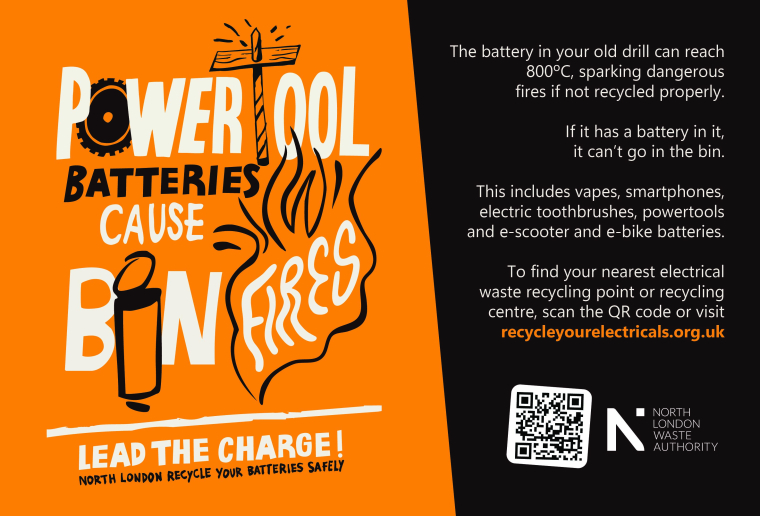 An image with designed text that says "Power tool batteries cause bin fires. Lead the Charge - north London recycle your batteries safely." Further text explains the fire risk of incorrect battery disposal and a QR code links to recycleyourelectricals.gov.uk