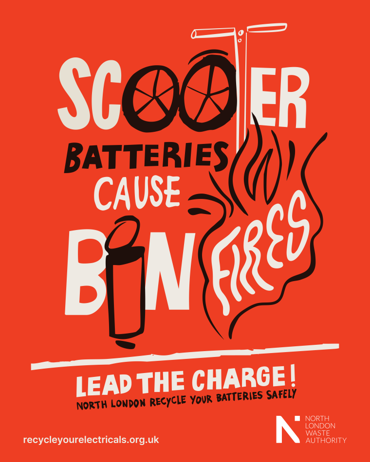 An image with designed text that says "Scooter batteries cause bin fires. Lead the Charge - north London recycle your batteries safely."